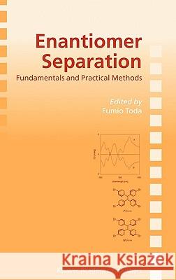 Enantiomer Separation: Fundamentals and Practical Methods Toda, Fumio 9781402023361 Kluwer Academic Publishers - książka