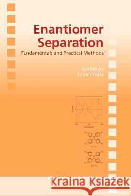 Enantiomer Separation: Fundamentals and Practical Methods Toda, Fumio 9789048166404 Not Avail - książka