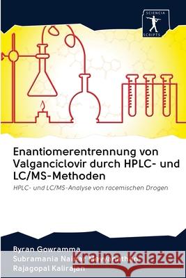 Enantiomerentrennung von Valganciclovir durch HPLC- und LC/MS-Methoden Byran Gowramma Subramania Nainar Meyyanathan Rajagopal Kalirajan 9786200965882 Sciencia Scripts - książka