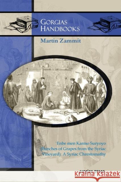 `Enbe men Karmo Suryoyo (Bunches of Grapes from the Syriac Vineyard): A Syriac Chrestomathy Martin Zammit 9781611436853 Gorgias Press - książka