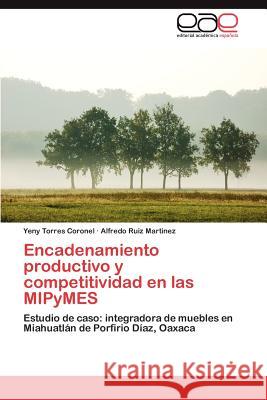 Encadenamiento Productivo y Competitividad En Las Mipymes Yeny Torre Alfredo Rui 9783845489032 Editorial Acad Mica Espa Ola - książka