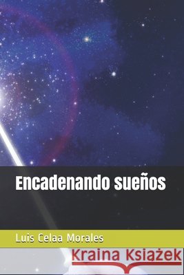 Encadenando sueños Luis Celaa Morales 9798529904671 Independently Published - książka