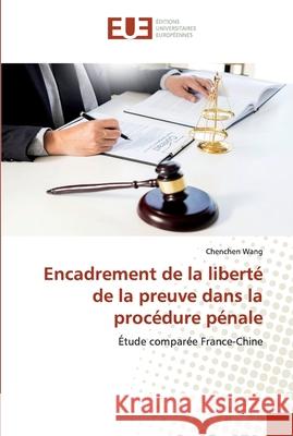 Encadrement de la liberté de la preuve dans la procédure pénale Wang, Chenchen 9786202532075 Editions Universitaires Europeennes - książka