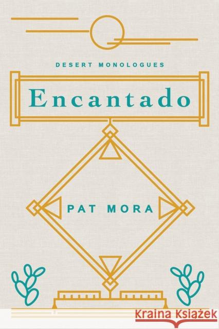 Encantado: Desert Monologues Pat Mora 9780816538027 University of Arizona Press - książka
