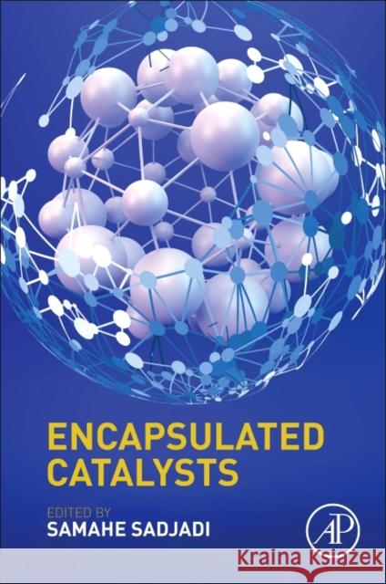 Encapsulated Catalysts Samahe Sadjadi 9780128038369 Academic Press - książka