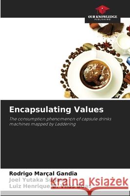Encapsulating Values Marçal Gandia, Rodrigo, Yutaka Sugano, Joel, B. Vilas Boas, Luiz Henrique 9786208766511 Our Knowledge Publishing - książka