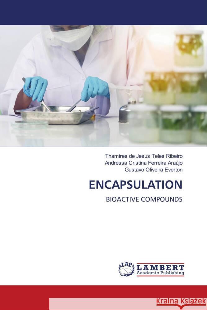 ENCAPSULATION Ribeiro, Thamires de Jesus Teles, Araújo, Andressa Cristina Ferreira, Everton, Gustavo Oliveira 9786208426712 LAP Lambert Academic Publishing - książka