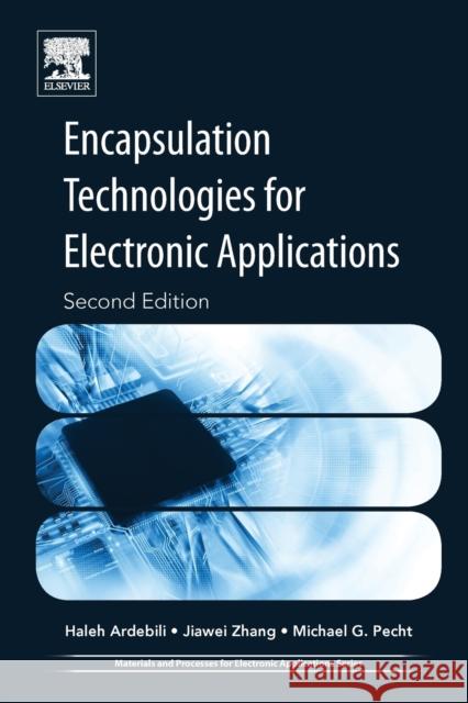 Encapsulation Technologies for Electronic Applications Jiawei Zhang Haleh Ardebili Michael Pecht 9780128119785 William Andrew - książka