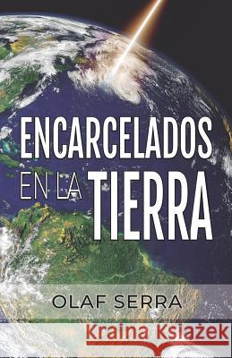 Encarcelados en la Tierra: (Imprisoned on Earth) (Spanish edition) Olaf Serra 9781797998879 Independently Published - książka