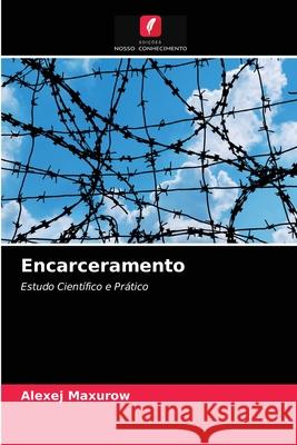 Encarceramento Alexej Maxurow 9786203360004 Edicoes Nosso Conhecimento - książka