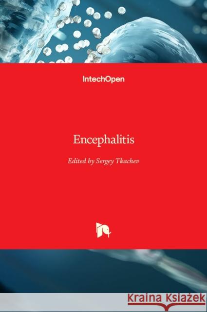 Encephalitis Sergey Tkachev 9789535109259 Intechopen - książka