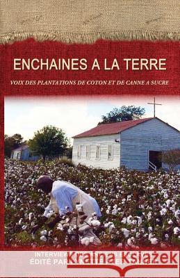 Enchaines a la Terre: Voix des Plantations de Coton et de Canne a Sucre Tanner, Lynette Ater 9781536854916 Createspace Independent Publishing Platform - książka