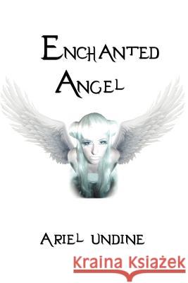 Enchanted Angel Ariel Undine 9781479751976 Xlibris Corporation - książka