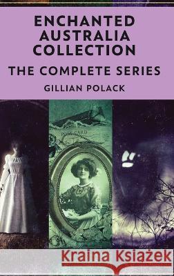 Enchanted Australia Collection: The Complete Series Gillian Polack   9784824152121 Next Chapter - książka