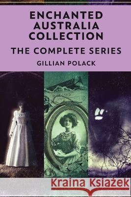 Enchanted Australia Collection: The Complete Series Gillian Polack   9784824152138 Next Chapter - książka