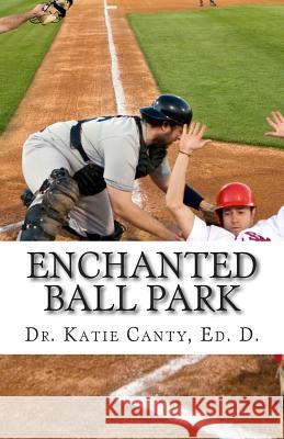 Enchanted Ball Park Dr Katie Cant 9781512148619 Createspace - książka
