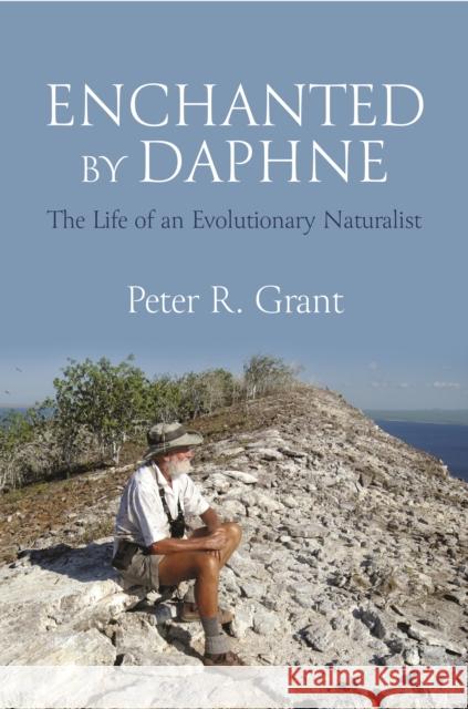 Enchanted by Daphne: The Life of an Evolutionary Naturalist Peter R. Grant 9780691246246 Princeton University Press - książka