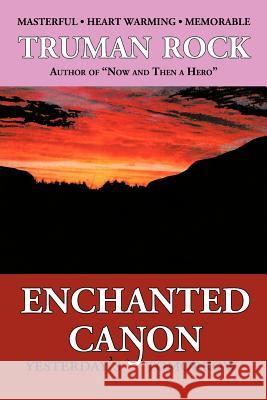 Enchanted Canyon: Yesterday's Tomorrow Rock, Truman 9781466911895 Trafford Publishing - książka