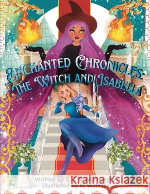 Enchanted Chronicles: The Witch and Isabella S. J. B. Worthington 9783095706590 Enchanted Chronicles: The Witch and Isabella - książka