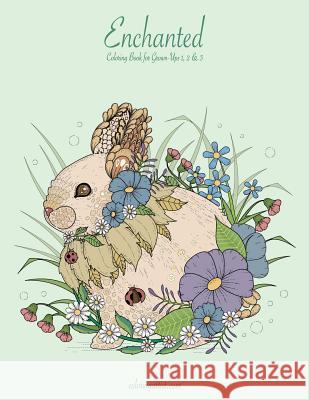 Enchanted Coloring Book for Grown-Ups 1, 2 & 3 Nick Snels 9781729763278 Createspace Independent Publishing Platform - książka