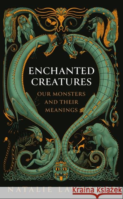 Enchanted Creatures: Our Monsters and Their Meanings Natalie Lawrence 9781474619028 Orion - książka