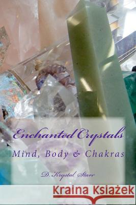 Enchanted Crystals: Mind, Body & Chakras D. Krystal Starr John Adams 9781475135862 Createspace - książka