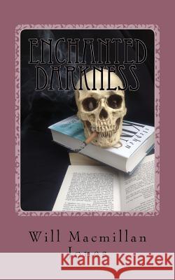 Enchanted Darkness MR Will MacMilla 9781537637662 Createspace Independent Publishing Platform - książka