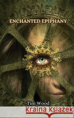 Enchanted Epiphany Tim Wood 9789916850725 Creative Arts Management Ou - książka