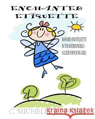 Enchanted Etiquette C. Michelle Jefferies 9781719192828 Createspace Independent Publishing Platform - książka
