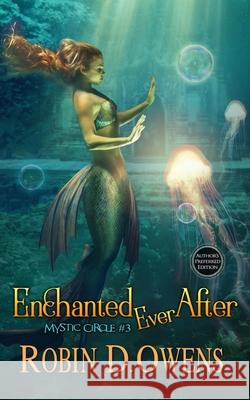 Enchanted Ever After: Author's Preferred Edition Robin D Owens 9781951612115 Faery Cat Press - książka