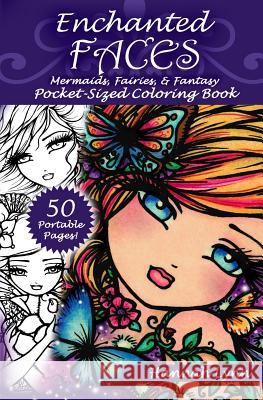 Enchanted Faces: Mermaids, Fairies, & Fantasy Pocket-Sized Coloring Book Hannah Lynn 9780692637708 Hannah Lynn Art & Design - książka