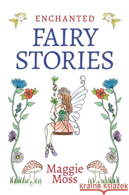 Enchanted Fairy Stories Maggie Moss 9781912183982 Consilience Media - książka