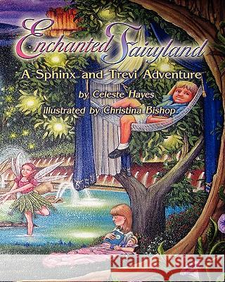 Enchanted Fairyland: A Sphinx and Trevi Adventure Celeste Hayes 9780978569549 Adams Creations Pub - książka