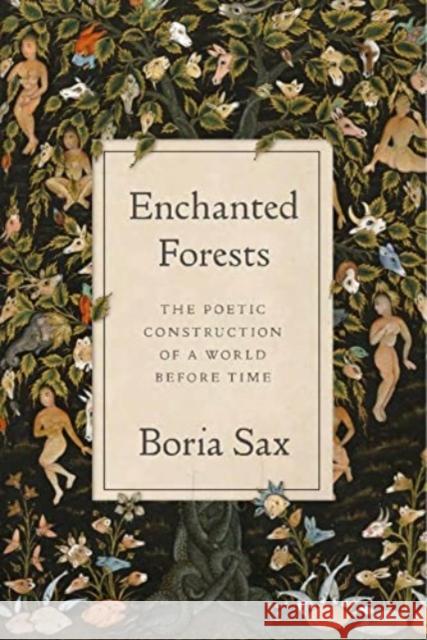 Enchanted Forests: The Poetic Construction of a World Before Time Boria Sax 9781789147902 Reaktion Books - książka