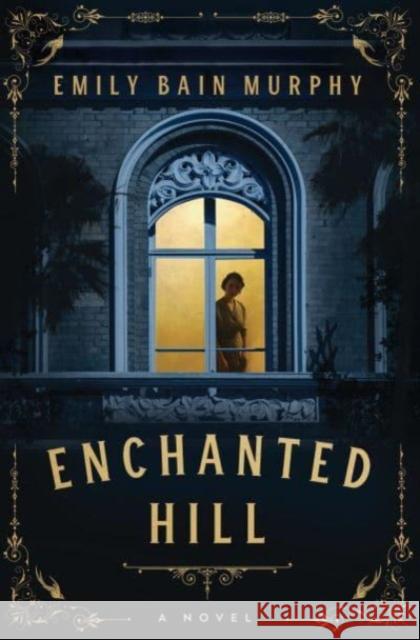 Enchanted Hill: A Novel Emily Bain Murphy 9781454955511 Union Square & Co. - książka