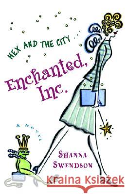 Enchanted, Inc.: Enchanted Inc., Book 1 Shanna Swendson 9780345481252 Ballantine Books - książka