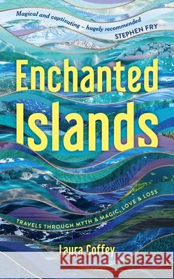 Enchanted Islands: A Mediterranean Odyssey – A Memoir of Travels through Love, Grief and Mythology Laura Coffey 9781837993130 Octopus Publishing Group - książka