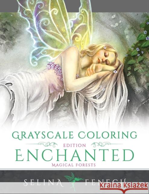 Enchanted Magical Forests - Grayscale Coloring Edition Selina Fenech 9780994585240 Fairies and Fantasy Pty Ltd - książka