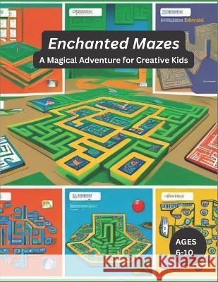 Enchanted Mazes: A Magical Adventure for Creative Kids John Bliss   9798852252500 Independently Published - książka