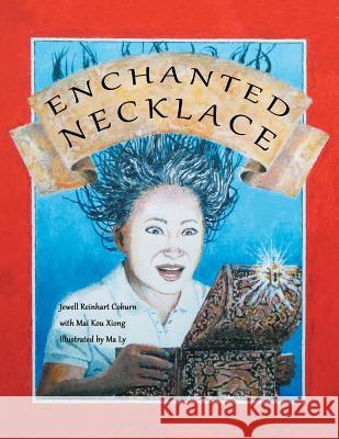 Enchanted Necklace Jewell Reinhart Coburn Mai Kou Xiong Illustrated by Ma Ly 9781493113316 Xlibris Corporation - książka