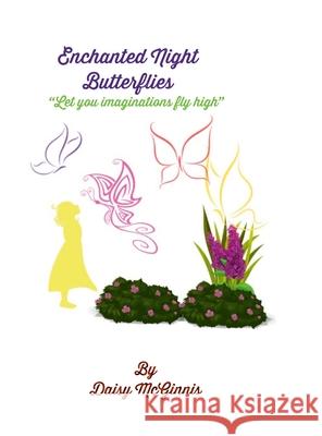 Enchanted Night Butterflies: Let your imaginations fly high Daisy McGinnis, Daisy McGinnis 9781008958920 Lulu.com - książka