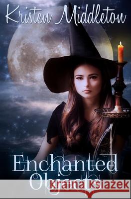 Enchanted Objects Kristen Middleton 9781499770032 Createspace - książka