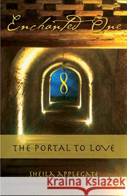 Enchanted One: A Portal to Love Sheila Applegat 9781618520463 Turning Stone Press - książka