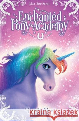 Enchanted Pony Academy - #3 Let It Glow Lisa Ann Scott 9781407179995 Scholastic - książka