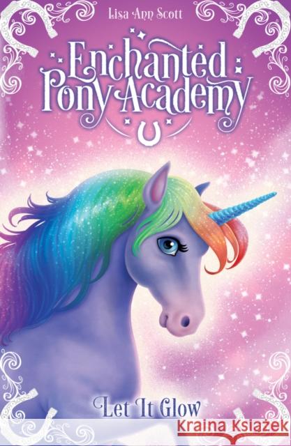 Enchanted Pony Academy - #3 Let It Glow Lisa Ann Scott 9781407179995 Scholastic - książka