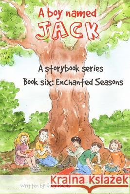 Enchanted Seasons: A Boy Named Jack- a storybook series - Book Six Roads, Quay 9780998715360 Boy Named Jack - książka