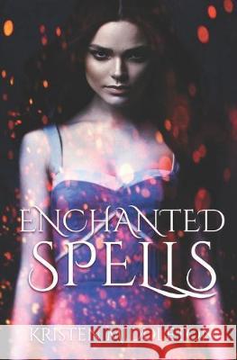 Enchanted Spells K. L. Middleton Cassie Alexandra Kristen Middleton 9781691319879 Independently Published - książka