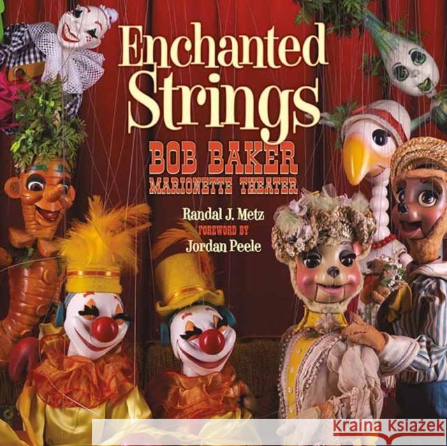 Enchanted Strings: A History of Bob Baker Marionette Theater Randal Metz 9781626401075 Angel City Press,U.S. - książka