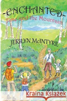 Enchanted: Time and The Mountain Ken Shuey Jerilyn McIntyre 9780989375399 Bristlecone Peak Books - książka