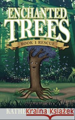 Enchanted Trees Book 1 Rescue Katherine Towers 9781733576505 Createspace Independent Publishing Platform - książka